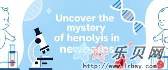 Uncover the mystery of hemolysis in newborns